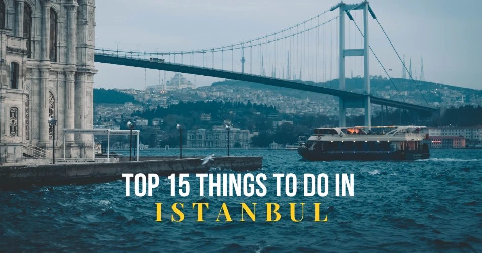 Top 15 Things To Do In Istanbul