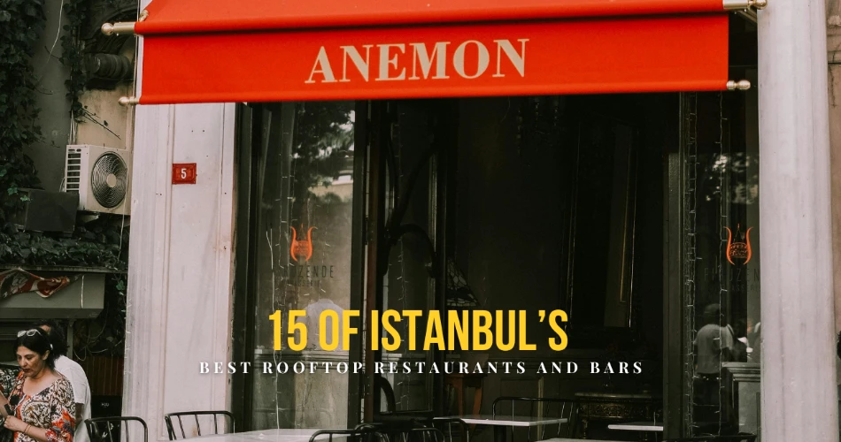 15 Of Istanbul’s Best Rooftop Restaurants And Bars