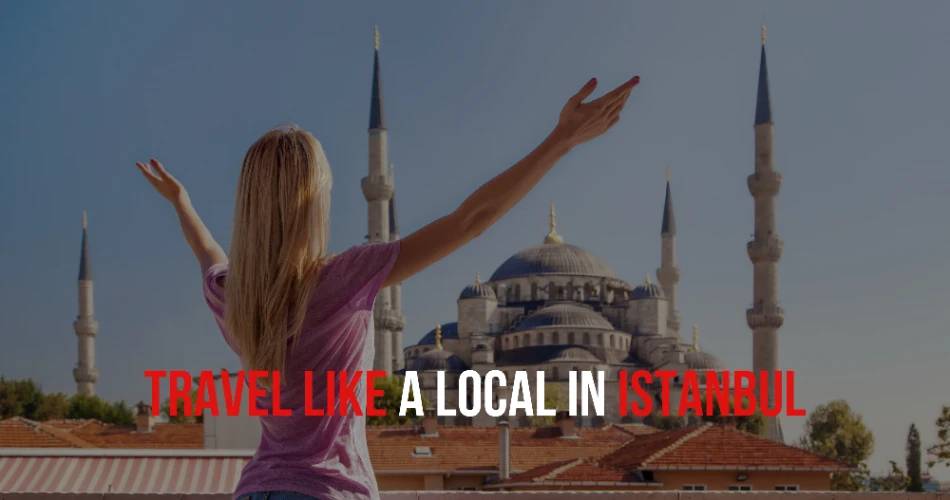 Travel Like a Local in Istanbul